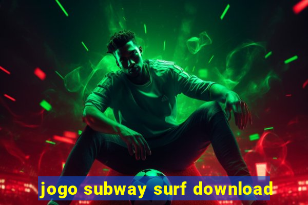 jogo subway surf download